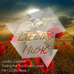 London Grammar - Darling Are You Gonna Leave Me ( LCAW Remix )