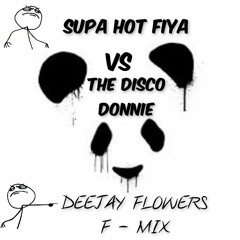 128 - Supa Hot Fiya Vs The Disco Donnie - Deorro Ft DjFlowers - Nivel Dios [F - MIX]