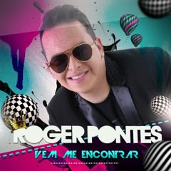 Roger Pontes - Vem Me Encontrar