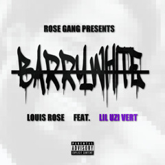 Louis Ro$e- "BARRY WHITE" ftLIL UZI VERT