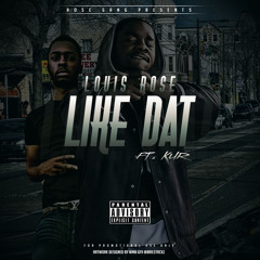 Louis Ro$e- "LIKE DAT" ft Kur