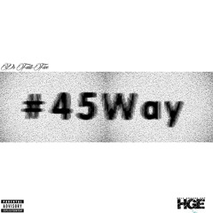 P.S Forti-Five - 45 Wayz