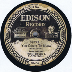 You Ought to Know - Sissle and Blake