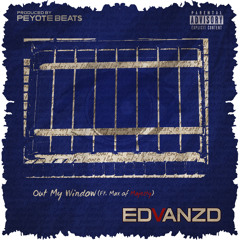 Out My Window (Ft. Max f/Majesty) (Prod. Peyote)