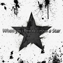 When You Break Upon a StAr