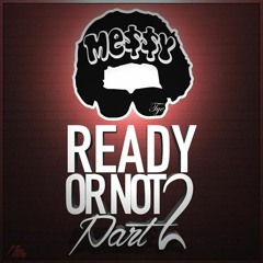 Ready Or Not Pt. 2  [prod. By DJ Mustard]