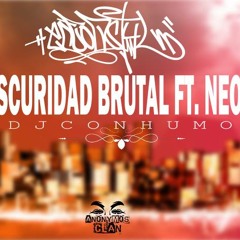 Oscuridad Brutal Ft EneonstyL & Dj ConHumo