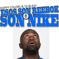 Happy Colors x Dj Blass - Esos Son Reebok o Son Nike