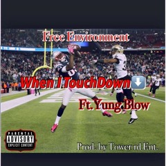 When I TouchDown ft, Yung Blow ( Prod. by Tower Rd ENT. )