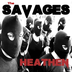 HEATHEN -  The SAVAGES (Original)....FREE DOWNLOAD....