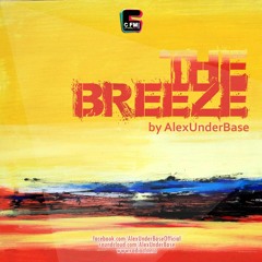 THE BREEZE By AlexUnder Base @ C FM #51 [Soundcloud]