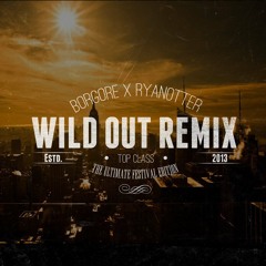 RyanOtter x Borgore - Wild Out (Festival Remix)