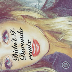 didn't I- Darondo remix ft. ibrittanyb