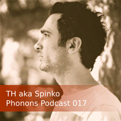 Phonons Podcast 017 - TH aka Spinko