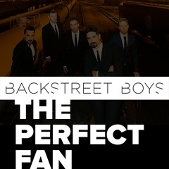The Perfect Fan- Backstreet Boys