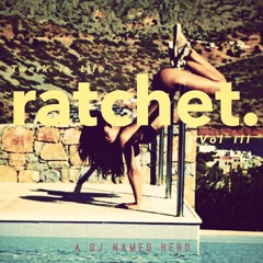 Twerk Is Life Vol. III (Hosted By @omfgitshero)