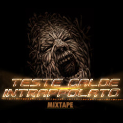 Teste Calde - Freestyle (INTRAPPOLATO MIXTAPE)