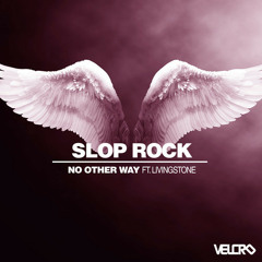 Slop Rock ft. Livingstone - No Other Way (Reece Low Remix) [VELCRO]