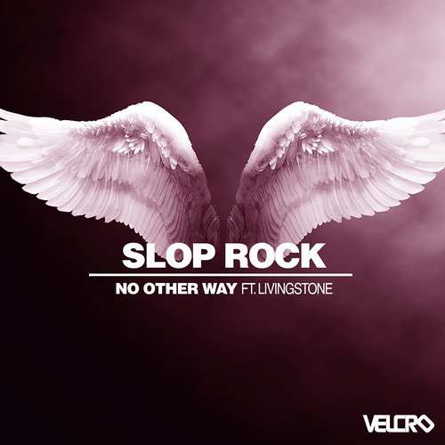 Slop Rock ft. Livingstone - No Other Way (Reece Low Remix) [VELCRO]