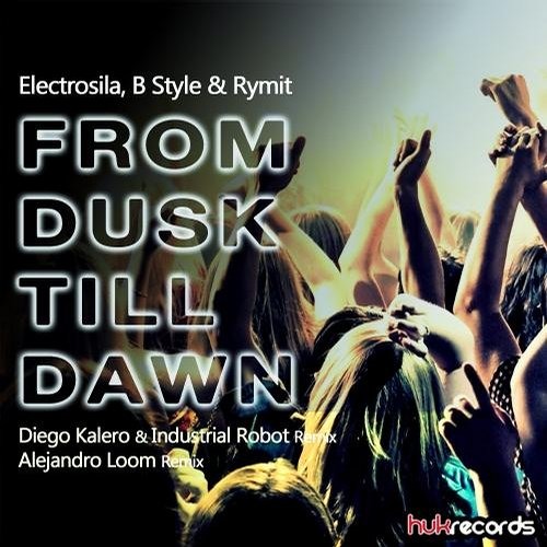 Electrosila Ft. B-Style & Rymit - From Dusk Till Dawn (Alejandro Loom Remix) [OUT NOW]