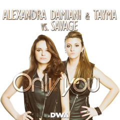 Alexandra Damiani & Tayma Vs. Savage - Only You (Alexandra Damiani Extended Mix)