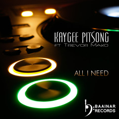 Kaygee Pitsong feat. Trevor Mako - All I Need