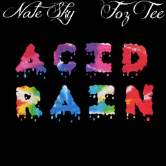 Nate Sky-Acid Rain Ft. Foz Tee (Prod. Jake One)