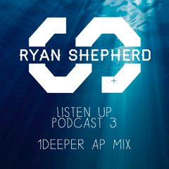 Listen Up Podcast 03 - 1Deeper AP Mix