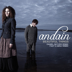 Andain - Beautiful Things (Fady & Mina Remix)