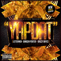 YapDat - Lettermen, Bangem Porter & Brizzy B