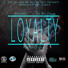 Hey Al & We All We Got Presents Loyalty feat. Heater Ceaser x Rudeboy x Fatz the Big Fella