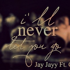 I'll Never Let You Go - Jay Jayy Feat. Gomey