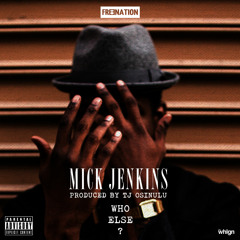 Mick Jenkins - Who Else [Prod. TJ Osinulu]