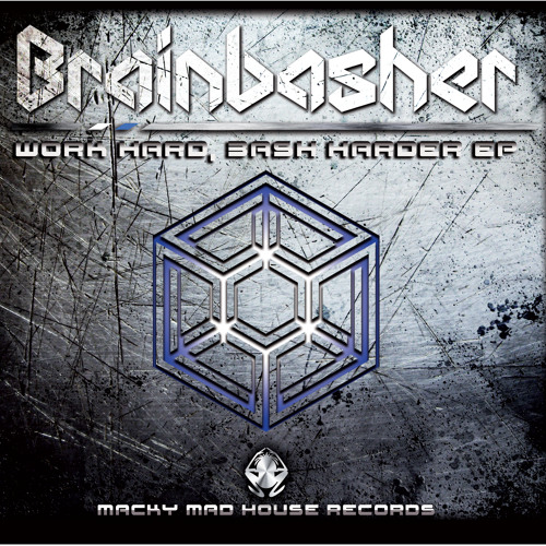 Brainbasher - Its My Turn          Work Hard Bash Harder EP
