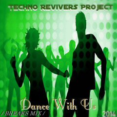 Techno Revivers Project- Dance With Us (Breaks Mix)