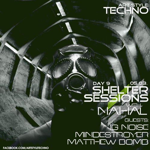 Art Style : Techno | Shelter Sessions with Nahal | Day 9 [Part 4] : Nahal
