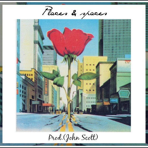 $pencer $ims-Places And Spaces Ft.Lea Violet(prod.John Scott)