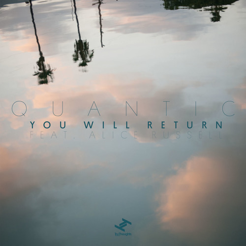Stream Tru Thoughts | Listen to Quantic - You Will Return feat. Alice  Russell playlist online for free on SoundCloud