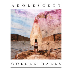 Adolescent - Golden Halls Pt. 2