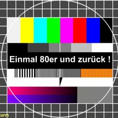 Einmal 80er und zurück