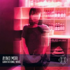 Ayako Mori - Gravitational Wave (Night Creatures Remix)