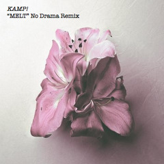 Kamp! - Melt (NoDrama Remix)