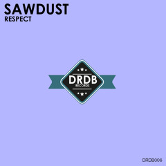 Sawdust - Respect (Original Mix)