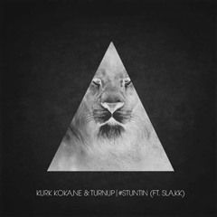 KURK KOKANE x TURNUP - #STUNTIN (ft. SLAKK)