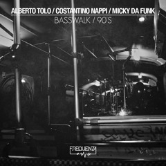 Alberto Tolo, Costantino Nappi & Dj Micky Da Funk - Basswalk / 90's
