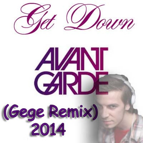 Stream Avant Garde Get Down (Gege Remix) 2014 by AbletonGege92