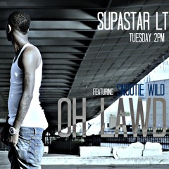 "Oh Lawd" - SupaStar LT  Feat. Snootie Wild