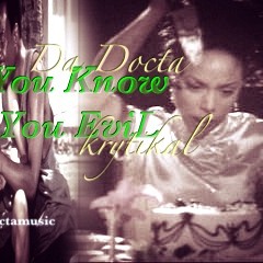 06 - Da Docta & Krytikal - You Know You Evil [Hosted By DJ JT Da Don]