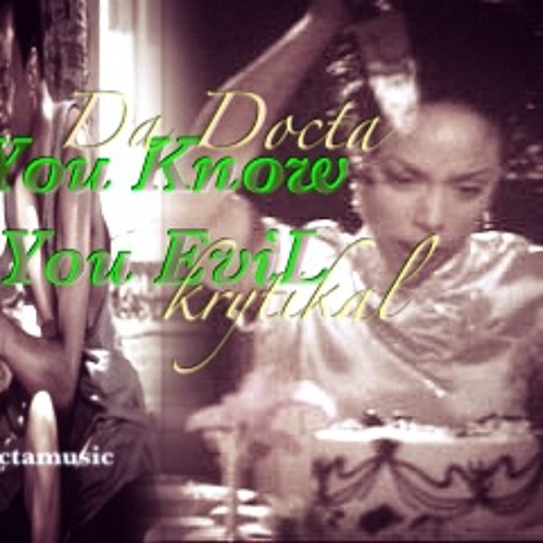 06 - Da Docta & Krytikal - You Know You Evil [Hosted By DJ JT Da Don]