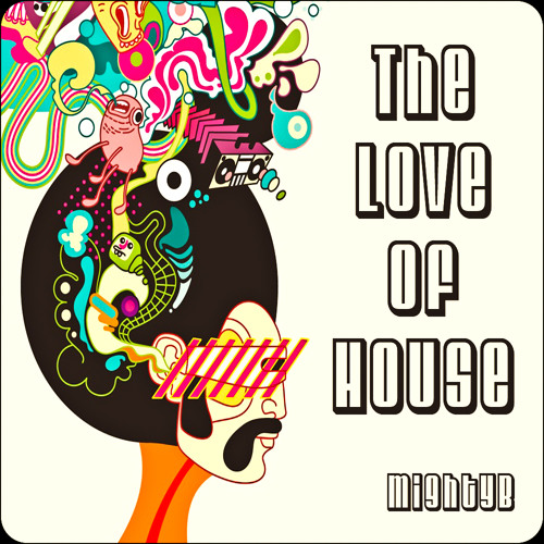 MightyB - The Love Of House (Original Mix)